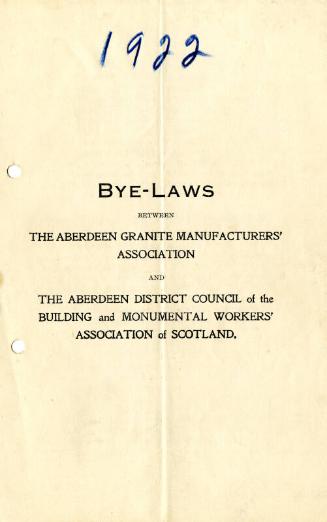 Bye-Laws between The Aberdeen Granite Manufacturers' Association and The Aberdeen District Council of the Building and Monumental Workers' Association of Scotland
