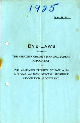 Bye-Laws between The Aberdeen Granite Manufacturers' Association and The Aberdeen District Council of the Building and Monumental Workers' Association of Scotland