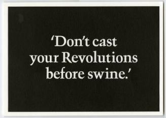 'Don't cast your Revolutions before swine.'