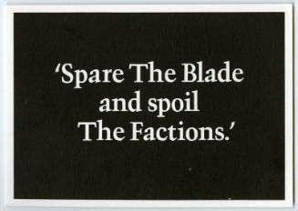 'Spare The Blade and spoil The Factions.'