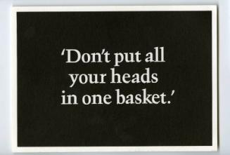 'Don't put all your heads in one basket.'