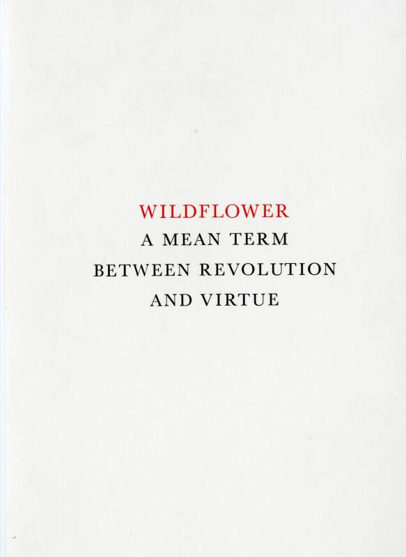 Wildflower: A Mean Term Between Revolution and Virtue