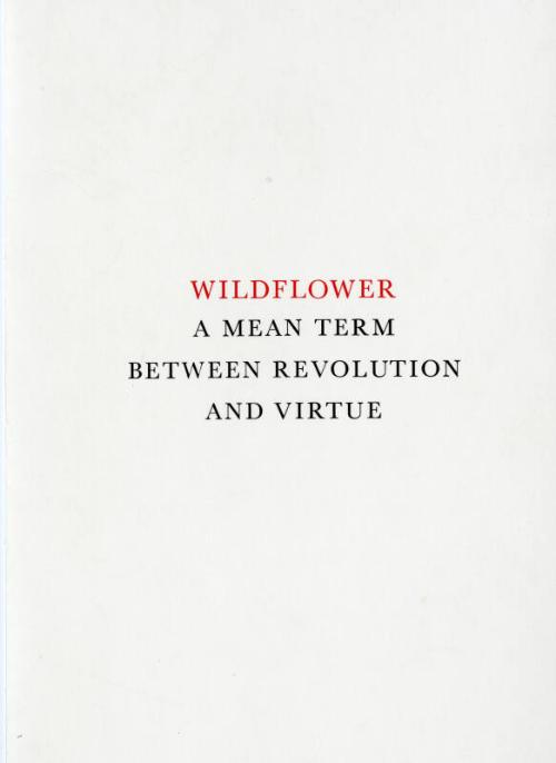 Wildflower: A Mean Term Between Revolution and Virtue