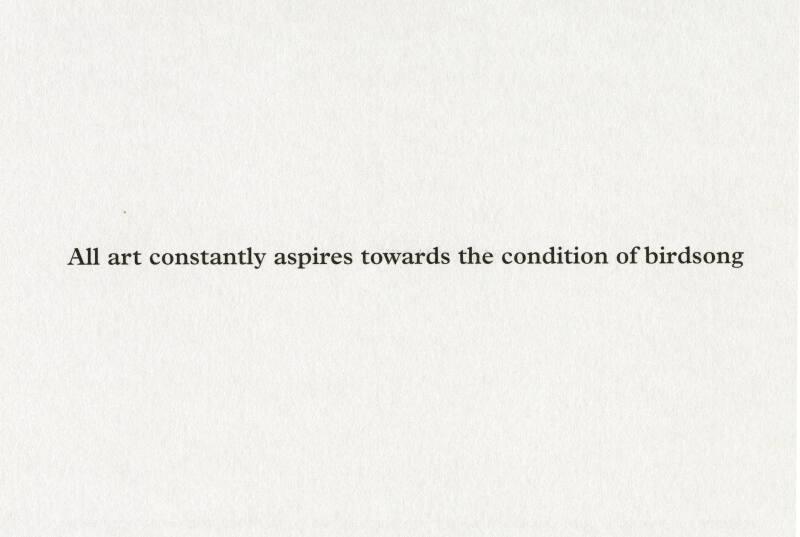 All art constantly aspires towards the condition of birdsong