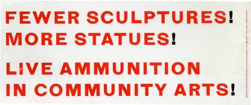 Fewer Sculptures! More Statues! Live Ammunition in Community Arts!