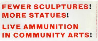 Fewer Sculptures! More Statues! Live Ammunition in Community Arts!