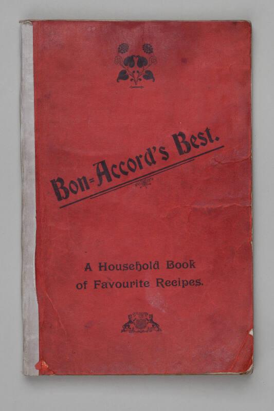 Bon-Accord's Best  A Household Book of Favourite Recipes