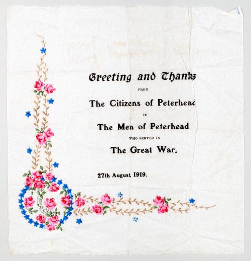 Presentation Handkerchief: Greeting and Thanks from the Citizens of Peterhead to the Men of Peterhead who Served in the Great War