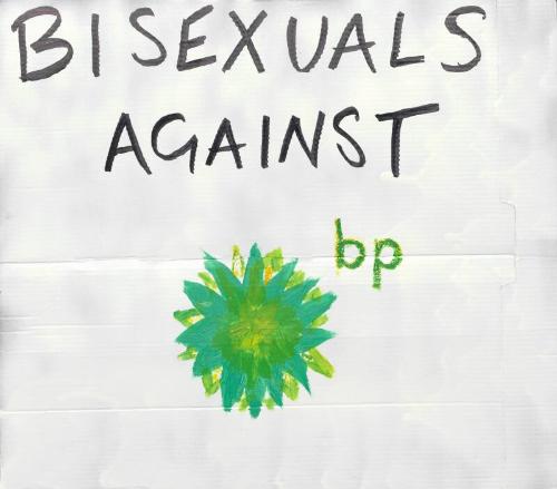 Pride Protest Placard 'Bisexuals Against BP'