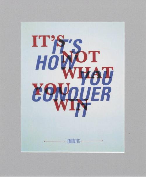 "It's Not What You Win But How You Conquer It" London 2012 Print